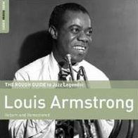 The Rough Guide To Jazz Legends: Louis Armstrong (Reborn and Remastered)