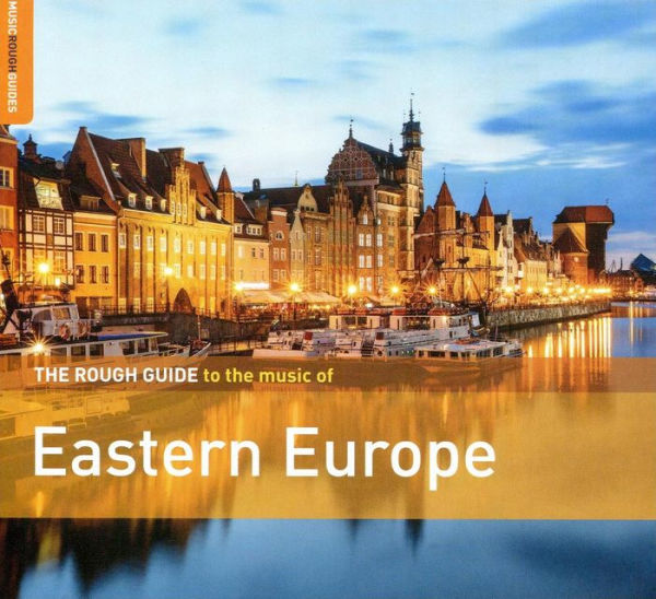 The Rough Guide to the Music of Eastern Europe