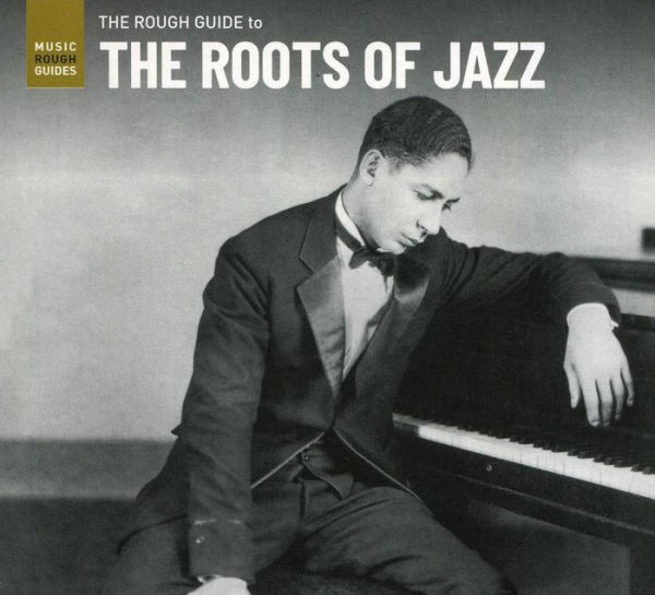 Rough Guide to the Roots of Jazz