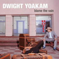 Title: Blame the Vain, Artist: Dwight Yoakam