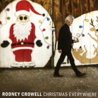 Title: Christmas Everywhere, Artist: Rodney Crowell