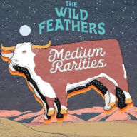 Title: Medium Rarities, Artist: The Wild Feathers