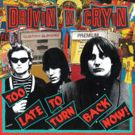 Title: Too Late to Turn Back Now, Artist: Drivin' n' Cryin