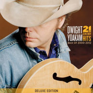 Title: 21st Century Hits: Best of 2000-2012, Artist: Dwight Yoakam