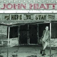 Title: Here to Stay: The Best of 2000-2012, Artist: John Hiatt