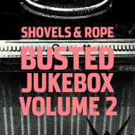 Title: Busted Jukebox, Vol. 2, Artist: Shovels & Rope