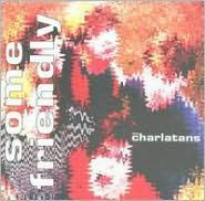 Title: Some Friendly, Artist: The Charlatans