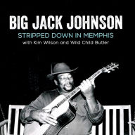 Title: Stripped Down in Memphis, Artist: Big Jack Johnson