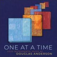 Title: One at a Time: Solo Instrumental Music by Douglas Anderson, Artist: 