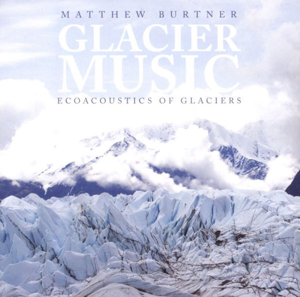 Matthew Burtner: Glacier Music - Ecoacoustics of Glaciers