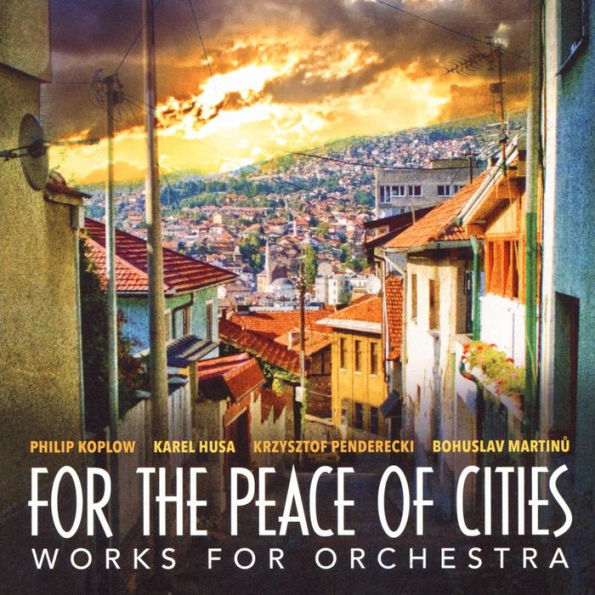 For the Peace of Cities: Works for Orchestra