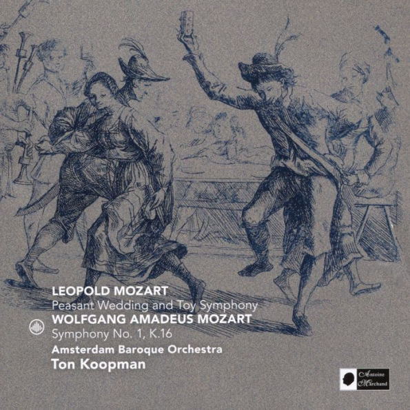 Leopold Mozart: Peasant Wedding and Toy Symphony; Wolfgang Amadeus Mozart: Symphony No. 1 , K.16