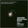 Johann Sebastian Bach: Dialogue Cantatas