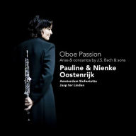 Title: Oboe Passion: Arias & Concertos by J.S. Bach & Sons, Artist: Pauline Oostenrijk
