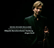 Title: Michel-Richard Delaland: Symphonies for the King¿¿¿s Suppers, Artist: Juergen Gross