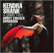 Title: A Spirit Free: Abbey Lincoln Songbook, Artist: Kendra Shank