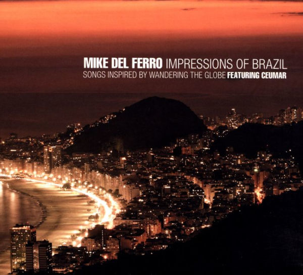 Impressions of Brazil: Songs Inspired By Wandering The Globe