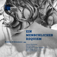 Title: Ein Menschliches Requiem: Brahms, Schumann, Artist: Thomas Oliemans