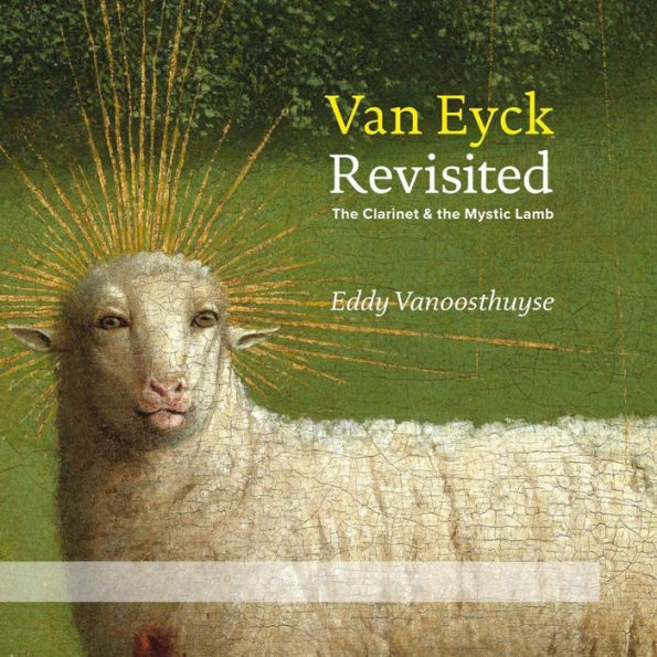 Eddy Vanoosthuyse: Van Eyck Revisited - The Clarinet & the Mystic Lamb [CD/DVD]