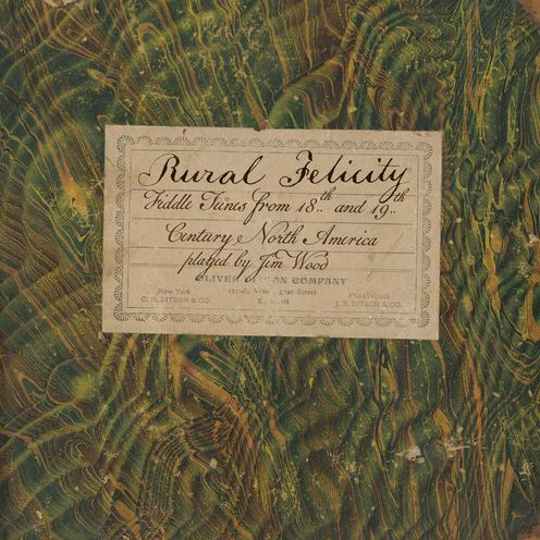 Rural Felicity: Fiddle Tunes From 18th and 19th Century North America