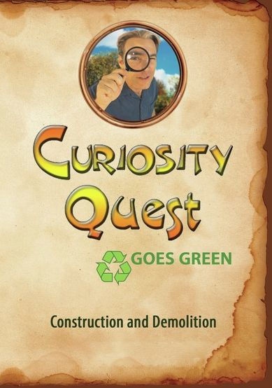 Curiosity Quest Goes Green: Construction and Demolition