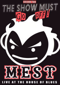 Title: The Show Must Go Off!: Mest Live at the House of Blues