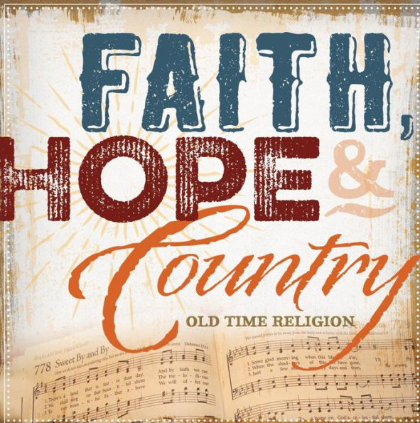 Faith, Hope & Country: Oldtime Religion