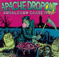 Title: Bubblegum Graveyard, Artist: Apache Dropout