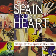 Title: Spain in My Heart: Songs of the Spanish Civil War, Artist: Spain In My Heart: Songs Of Spa