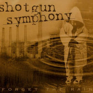 Title: Forget the Rain, Artist: Shotgun Symphony