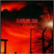 Title: Maybe I'll Catch Fire, Artist: Alkaline Trio