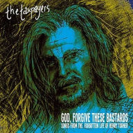 Title: God Forgive These Bastards: Songs From The Forgotten Life Of Henry Turner, Artist: The Taxpayers