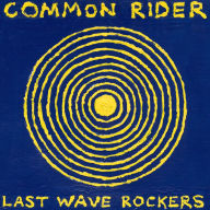 Title: Last Wave Rockers, Artist: Common Rider