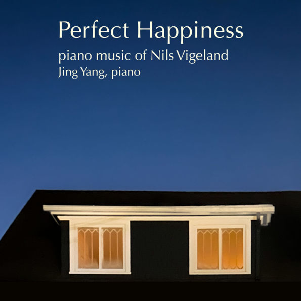 Perfect Happiness: Piano Music of Nils Vigeland