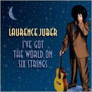 Title: I've Got the World on Six Strings, Artist: Laurence Juber