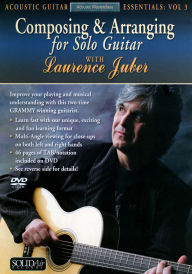 Title: Laurence Juber: Composing and Arranging Solo Guitar: Acoustic Guitar Essentials, Vol. 3