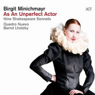 Title: As an Unperfect Actor: Nine Shakespeare Sonnets, Artist: Birgit Minichmayr