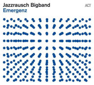 Title: Emergenz, Artist: Jazzrausch Bigband