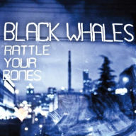 Title: Rattle Yer Bones, Artist: Black Whales