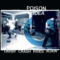 Title: Darby Crash Rides Again: The Early Years, Artist: Poison Idea