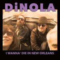 Title: I Wanna' Die in New Orleans, Artist: Dinola