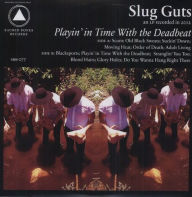 Title: Playin' in Time with the Deadbeat, Artist: Slug Guts