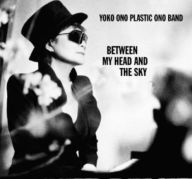 Title: Between My Head and the Sky, Artist: Plastic Ono Band