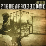 Title: By the Time Your Rocket Gets to Mars, Artist: Jerry Joseph