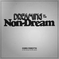 Title: Dreaming in the Non-Dream, Artist: Chris Forsyth
