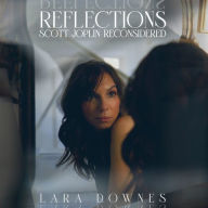 Title: Reflections: Scott Joplin Reconsidered, Artist: Lara Downes