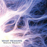 Title: What Remains, Artist: Steve Roach