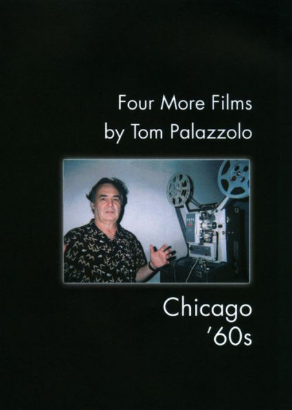 Four More Films by Tom Palazzolo - Chicago '60s