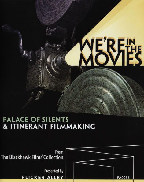 We're in the Movies: Palace of Silents & Itinerant Filmmaking [Blu-ray]