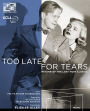 Too Late for Tears [Blu-ray/DVD] [2 Discs]